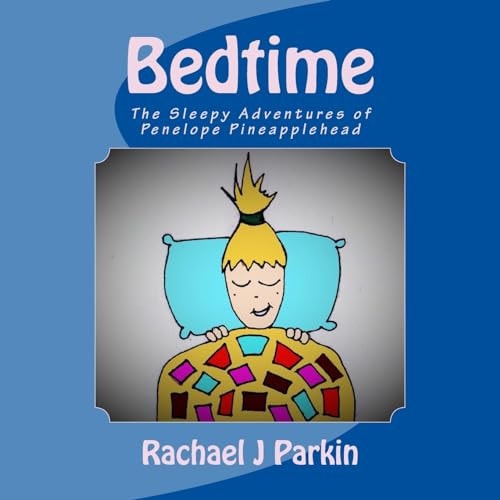Bedtime The Sleepy Adventures of Penelope Pineapplehead