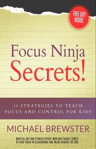 Focus Ninja Secrets! 10 Strategies to Teach Focus and Control for Kids