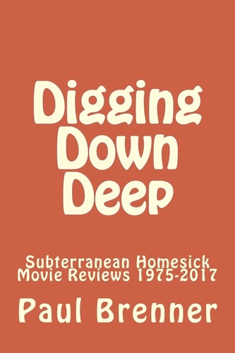 Digging Down Deep Subterranean Homesick Movie Reviews 1975-2017