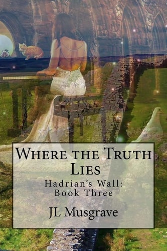 Where the Truth Lies Hadrian's Wall: Book Three