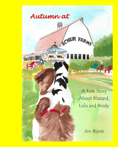 Autumn at Schuh Farms A True Story about Blizzard, Brody and Lulu