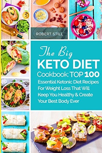 The Big Keto Diet Cookbook: TOP 100 Essential Ketonic Diet Recipes for Weight Loss That Will Keep You Healthy and Create Your Best Body Ever