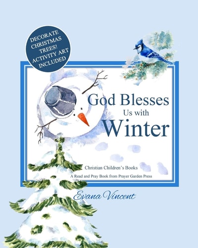 God Blesses Us with Winter A Read and Pray Book from Prayer Garden Press Christian Children's Books by Age 5-8 Decorate Christmas Trees! Activity Art Included! Bedtime Story Prayer Book for Kids Ages 4-8 for Age 9-12 in Books