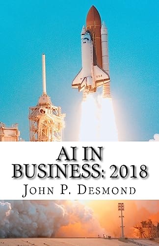 AI in Business: 2018 A Compilation of How Business Is Incorporating Artificial Today
