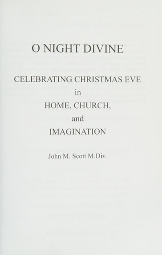 O Night Divine Celebrating Christmas Eve in Home, Church, and Imagination