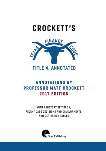 Crockett's Texas Finance Code, Title 4, Annotated
