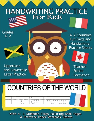 Handwriting Practice for Kids : Countries of the World with Workbook Sheets and A- Z Alphabet Flags Coloring Book Pages Pre K, Kindergarten, Age 2-4, 3-5, A4 8. 5 X 11 , Trace Alphabet Countries and Fun Facts