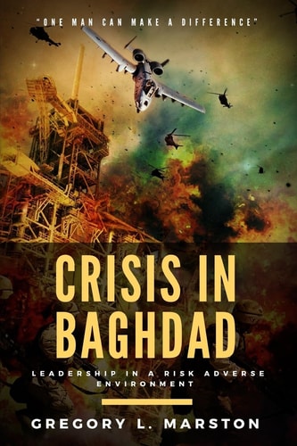 Crisis In Baghdad Leadership In A Risk Adverse Environment