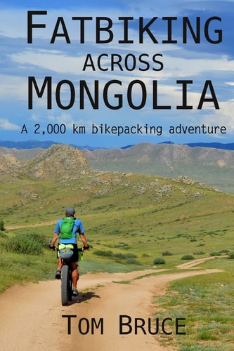 Fatbiking Across Mongolia A 2,000 Kilometre Bikepacking Adventure