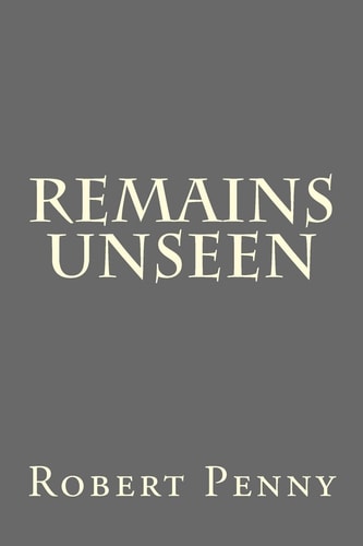 Remains Unseen