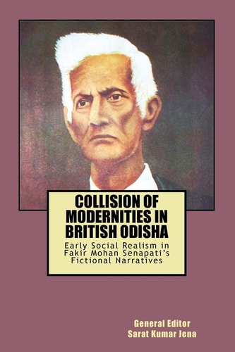 Collision of Modernities in British Odisha Early Social Realism in Fakir Mohan Senapati's Fictional Narratives