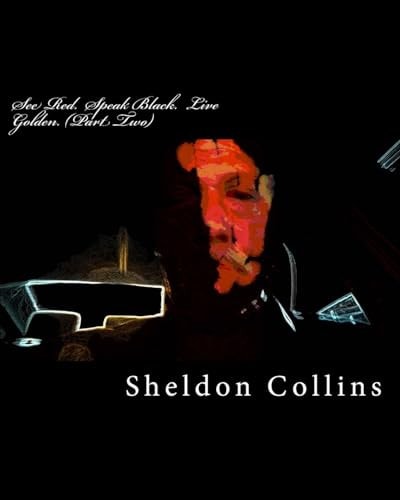 See Red. Speak Black. Live Golden. (Part Two)