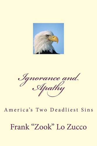 Ignorance and Apathy Americas Two Deadliest Sins