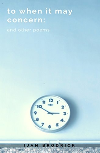 To when it May Concern And Other Poems