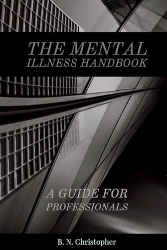 The Mental Illness Handbook A Guide for Professionals