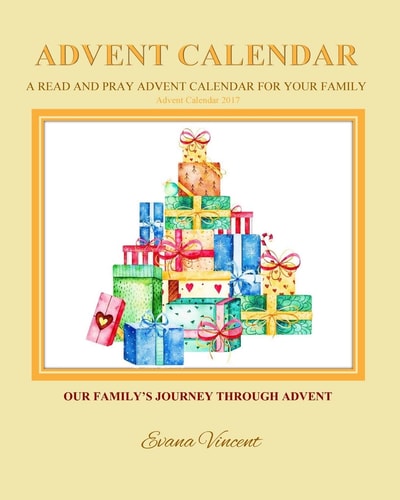 Our Family's Journey Through Advent Advent Calendar 2017 A Read and Pray Advent Calendar for Your Family Advent Calendars for Families and Advent Books for Families Couples with Advent Calendar for Children 2017 My Gifts for Jesus Christmas Activity Book 