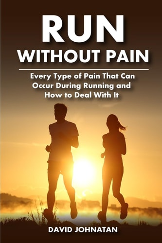 Run Without Pain Every Type of Pain That Can Occur During Running and How to Deal With It