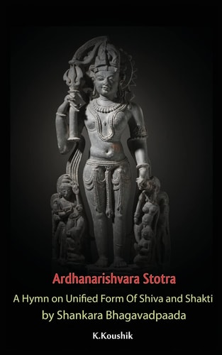 Ardhanarishvara Stotra A Hymn on Unified Form Of Shiva and Shakti by Shankara Bhagavadpaada