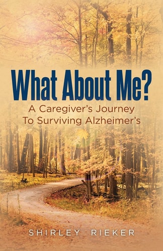 What about Me? A Caregiver's Journey to Surviving Alzheimer's