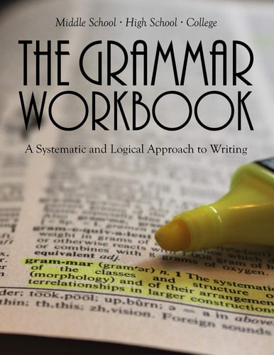 The Grammar Workbook A Systematic and Logical Approach to Writing