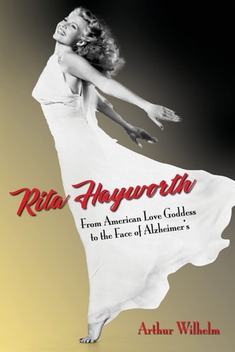 Rita Hayworth From American Love Goddess to the Face of Alzheimer's
