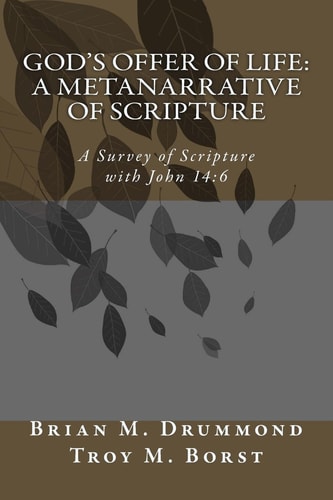 God's Offer of Life: a Metanarrative of Scripture A Survey of Scripture with John 14:6