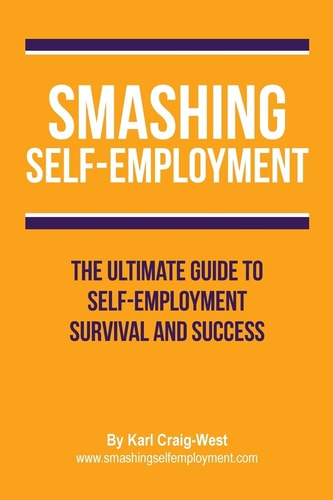 Smashing Self-Employment The Ultimate Guide to Self-Employment Survival and Success