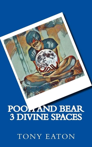 Pooh and Bear 3 Divine Spaces