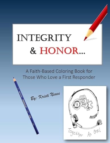 Integrity and Honor A Faith-Based Coloring Book for Those Who Love a First Responder