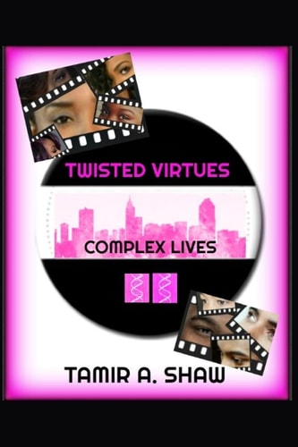 Twisted Virtues Complex Lives