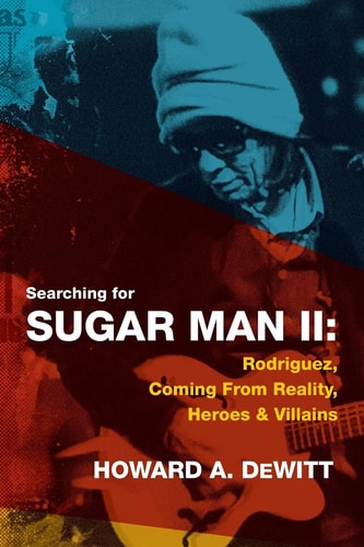 Searching For Sugar Man II Rodriguez, Coming From Reality, Heroes & Villains
