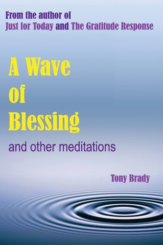 A Wave of Blessing and Other Meditations Blessings, Reflections and Meditations from the Author of Just for Today and The Gratitude Response