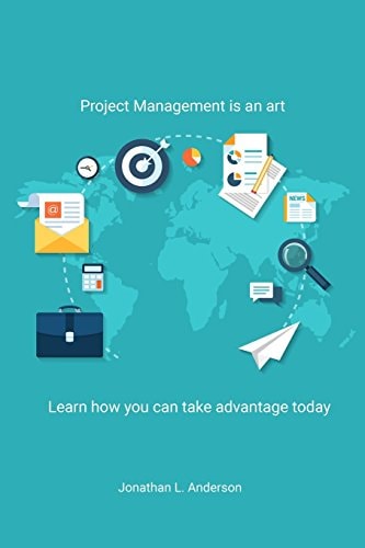 Project Management Is an Art Learn How You Can Take Advantage Today