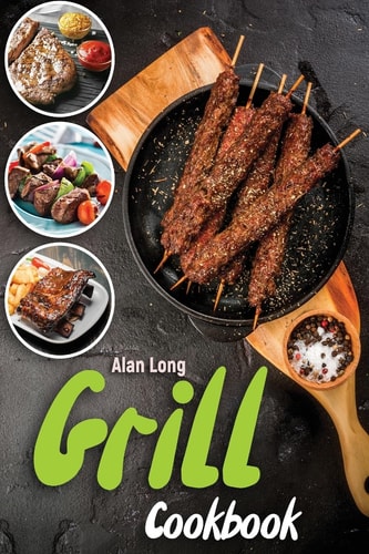 Smoker And Grill Cookbook (Barbecue Cookbook) - The Ultimate Guide and Recipe Book For The Most Delicious And Flavorful Barbeque