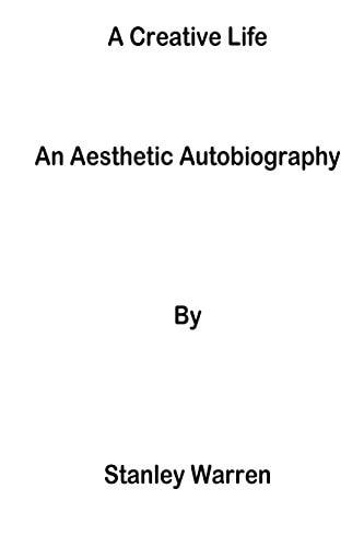 A Creative Life An Aesthetic Autobiography