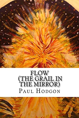 Flow (the Grail in the Mirror)