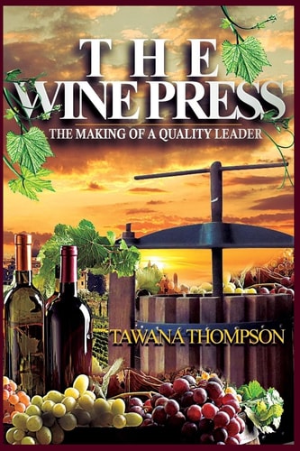 The Wine Press The Making of a Quality Leader