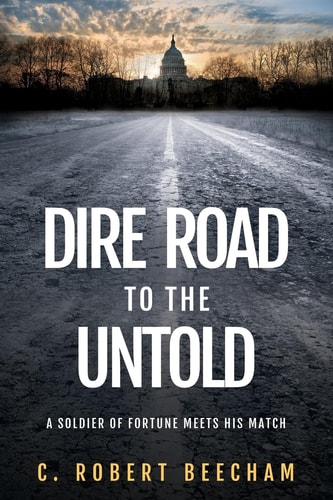 Dire Road to the Untold A Soldier of Fortune Meets His Match