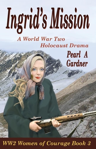 Ingrid's Mission A WW2 Holocaust Drama
