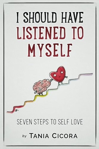 I Should Have Listened To Myself Seven Steps To Self Love