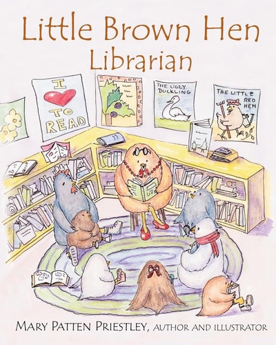 Little Brown Hen, Librarian Based on the True Story of a Little Girl Who Loved to Read