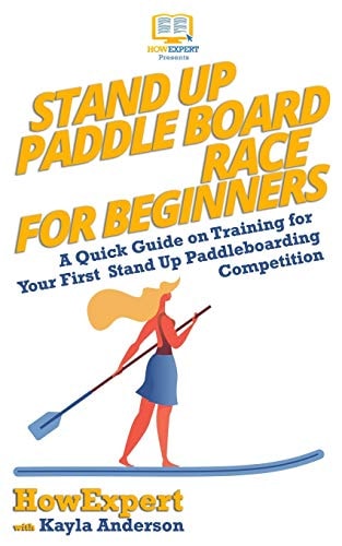 Stand Up Paddle Board Racing for Beginners A Quick Guide on Training for Your First Stand Up Paddleboarding Competition