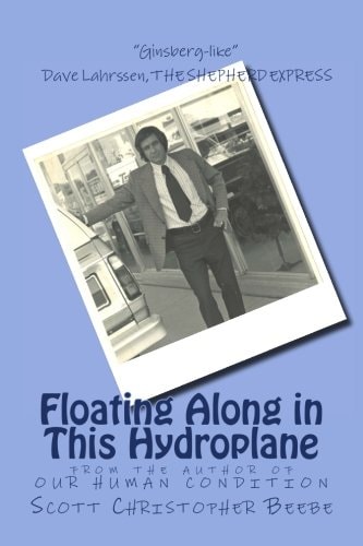 Floating Along in This Hydroplane From the Author of OUR HUMAN CONDITION