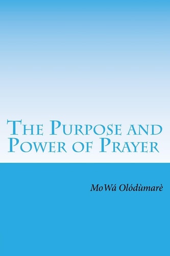 The Purpose and Power of Prayer