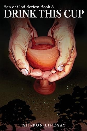 The Son of God Series Book 5 Drink This Cup