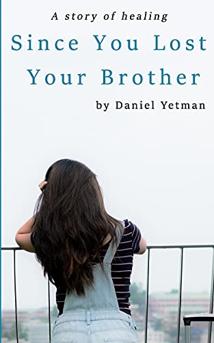 Since You Lost Your Brother A Story of Healing