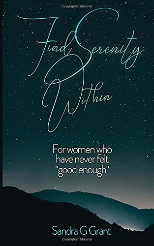 Find Serenity Within For Women Who Have Never Felt Good Enough