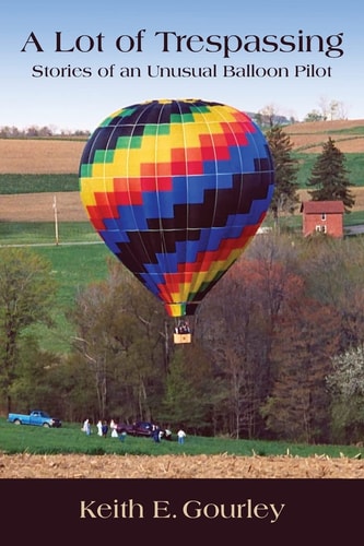 A Lot of Trespassing Stories of an Unusual Balloon Pilot
