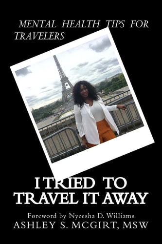 I Tried to Travel it Away Mental Health Tips for Travelers