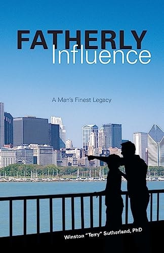 Fatherly Influence A Man's Finest Legacy